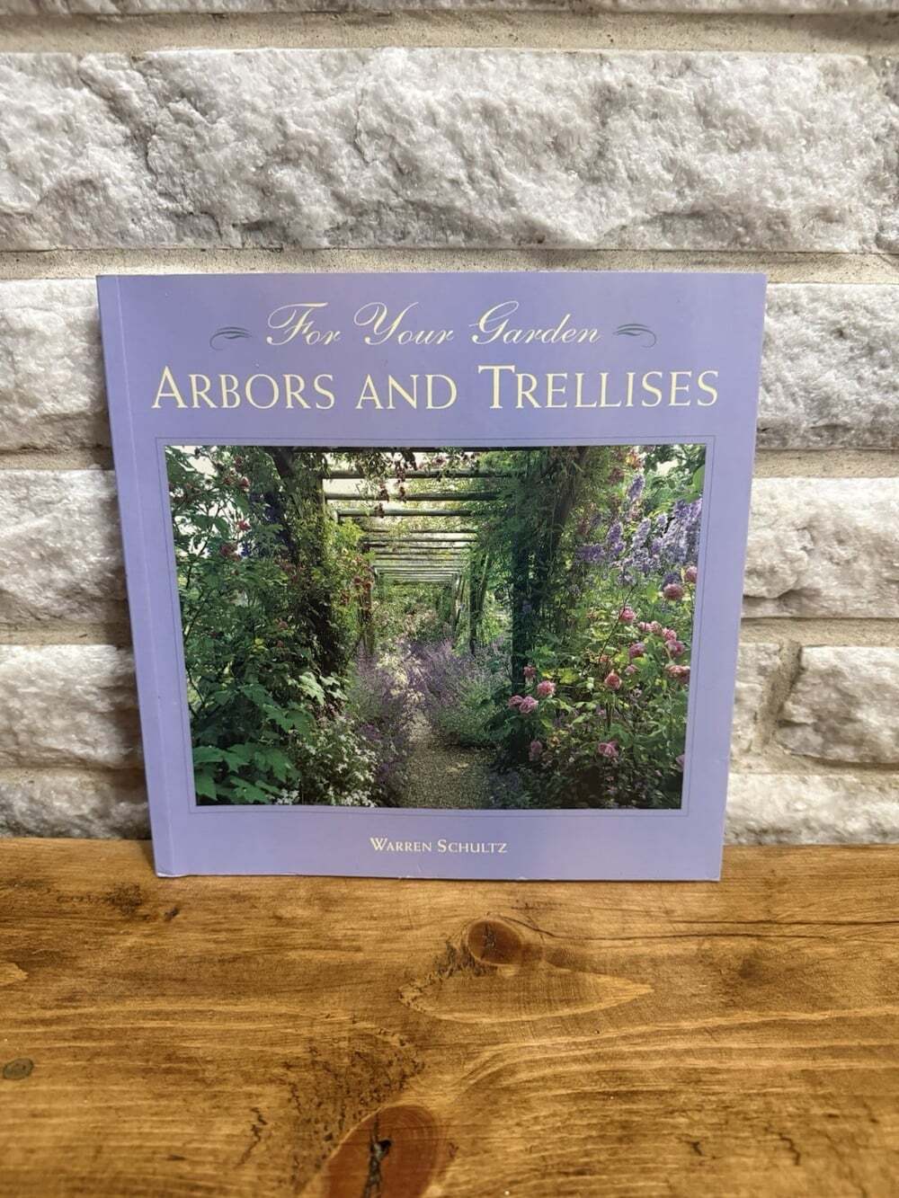 For Your Garden ARBORS AND TRELLISES Book by Warren Schultz 1996 Color Plates